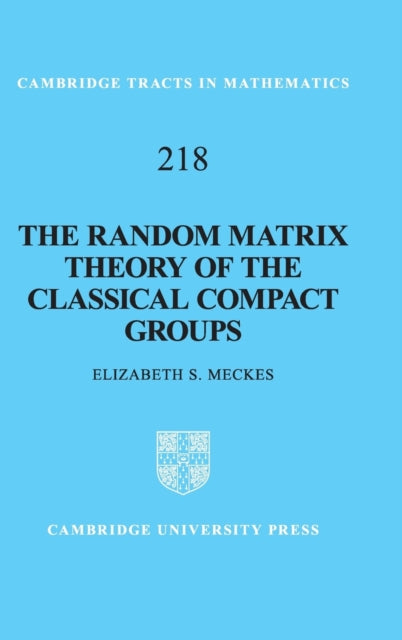 Book cover of: Random Matrix Theory of the Classical Compact Groups. By: Elizabeth S. Meckes