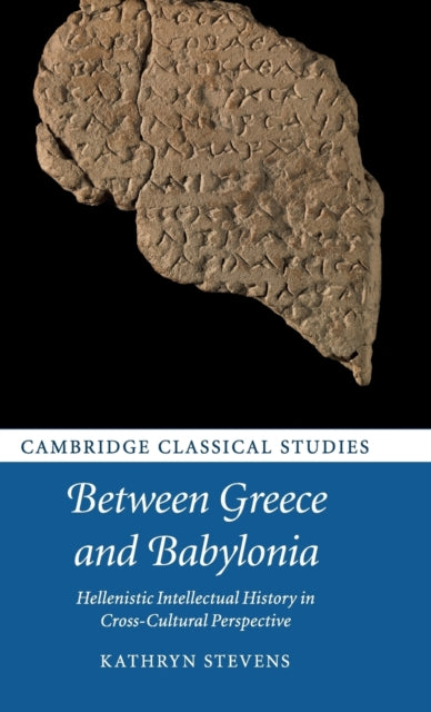 Book cover of: Between Greece and Babylonia. By: Kathryn Stevens