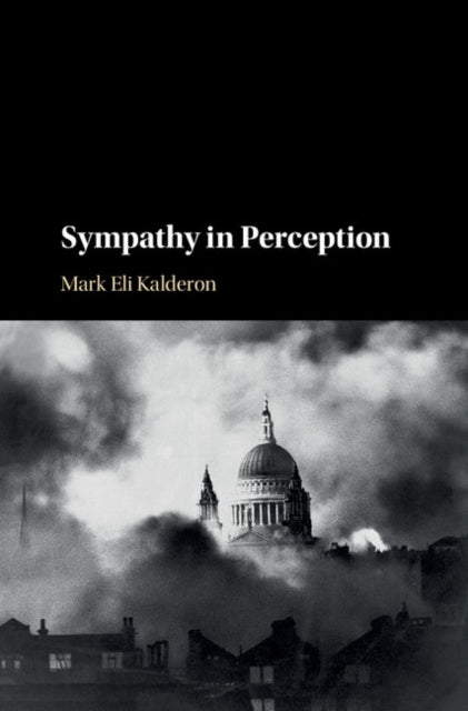 Book cover of: Sympathy in Perception. By: Mark Eli Kalderon