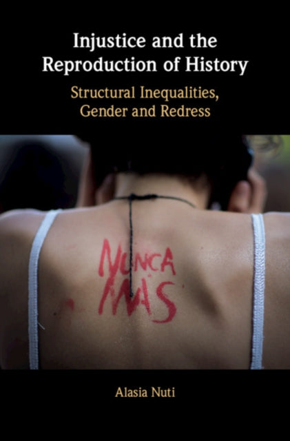 Book cover of: Injustice and the Reproduction of History. By: Alasia Nuti