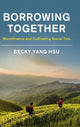 Book cover of: Borrowing Together. By: Becky Yang Hsu