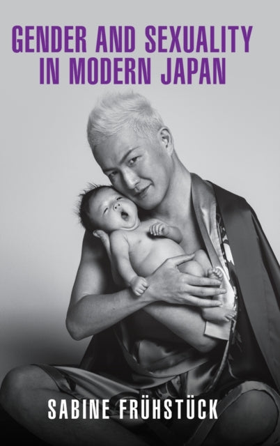 Book cover of: Gender and Sexuality in Modern Japan. By: Sabine ühstück