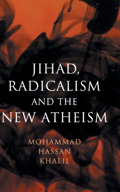Book cover of: Jihad, Radicalism, and the New Atheism. By: Mohammad Hassan Khalil