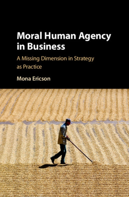Book cover of: Moral Human Agency in Business. By: Mona Margareta Ericson