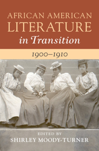 Book cover of: African American Literature in Transition, 1900–1910: Volume 7. By: Shirley Moody-Turner