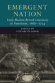 Book cover of: Emergent Nation: Early Modern British Literature in Transition, 1660–1714: Volume 3. By: Elizabeth Sauer