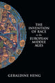 Book cover of: Invention of Race in the European Middle Ages. By: Geraldine Heng