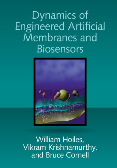 Book cover of: Dynamics of Engineered Artificial Membranes and Biosensors. By: William Hoiles