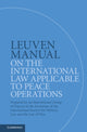 Book cover of: Leuven Manual on the International Law Applicable to Peace Operations