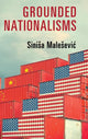 Book cover of: Grounded Nationalisms. By: Sinisa Malesević