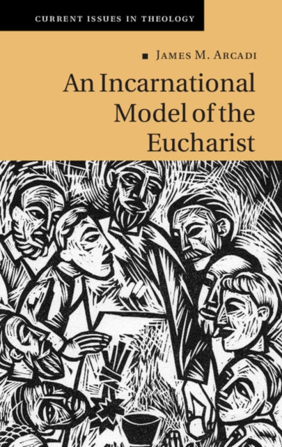 Book cover of: Incarnational Model of the Eucharist. By: James M. Arcadi