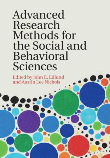 Book cover of: Advanced Research Methods for the Social and Behavioral Sciences. By: John E. Edlund
