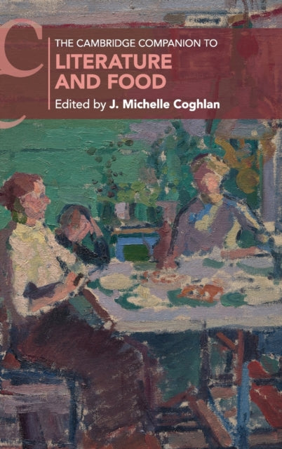 Book cover of: Cambridge Companion to Literature and Food. By: J. Michelle Coghlan