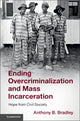 Book cover of: Ending Overcriminalization and Mass Incarceration. By: Anthony B. Bradley