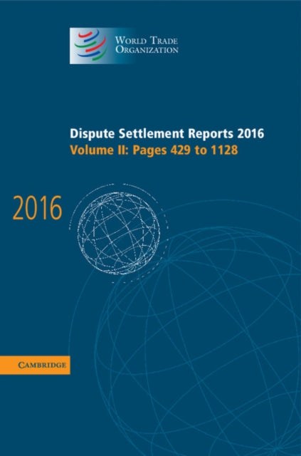 Book cover of: Dispute Settlement Reports 2016: Volume 2, Pages 429-1128. By: World Trade Organization