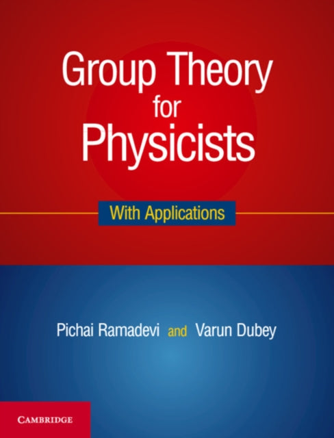 Book cover of: Group Theory for Physicists. By: Pichai Ramadevi