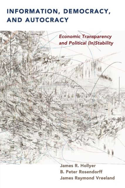 Book cover of: Information, Democracy, and Autocracy. By: James R. Hollyer