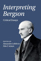 Book cover of: Interpreting Bergson. By: Alexandre Lefebvre