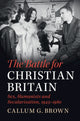 Book cover of: Battle for Christian Britain. By: Callum G. Brown