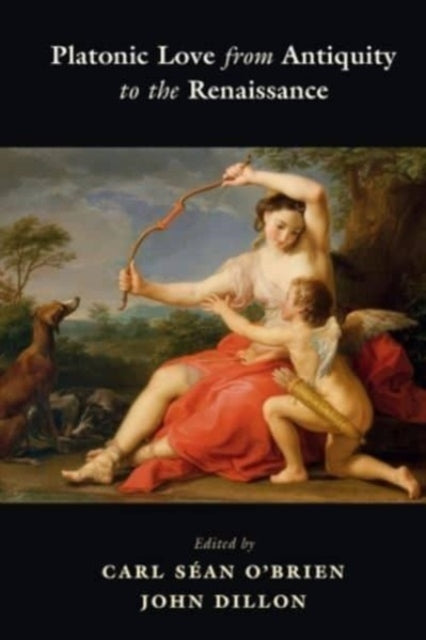 Book cover of: Platonic Love from Antiquity to the Renaissance. By: John Dillon