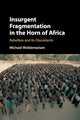 Book cover of: Insurgent Fragmentation in the Horn of Africa. By: Michael Woldemariam