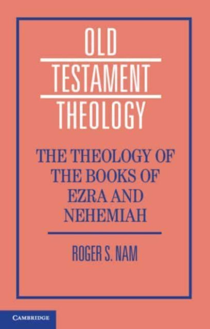 Book cover of: Theology of the Books of Ezra and Nehemiah. By: Roger S. Nam