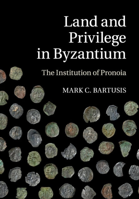 Book cover of: Land and Privilege in Byzantium. By: Mark C. Bartusis