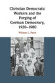 Book cover of: Christian Democratic Workers and the Forging of German Democracy, 1920–1980. By: William L. Patch