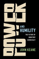 Book cover of: Power and Humility. By: John Keane