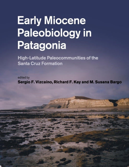 Book cover of: Early Miocene Paleobiology in Patagonia. By: Sergio F. Vizcaíno