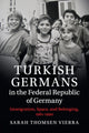 Book cover of: Turkish Germans in the Federal Republic of Germany. By: Sarah Thomsen Vierra