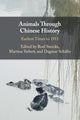 Book cover of: Animals through Chinese History. By: Roel Sterckx