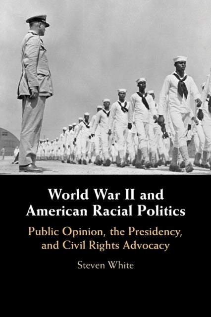 Book cover of: World War II and American Racial Politics. By: Steven White