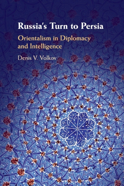 Book cover of: Russia's Turn to Persia. By: Denis V. Volkov