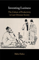 Book cover of: Inventing Laziness. By: Melis Hafez
