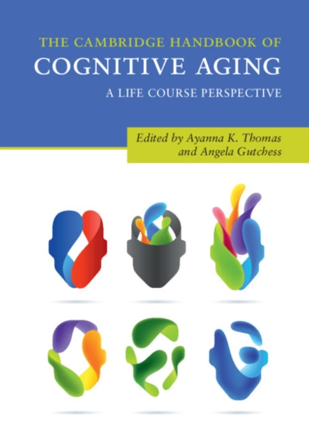 Book cover of: Cambridge Handbook of Cognitive Aging. By: Ayanna K. Thomas