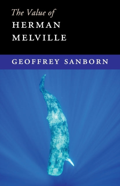 Book cover of: Value of Herman Melville. By: Geoffrey Sanborn
