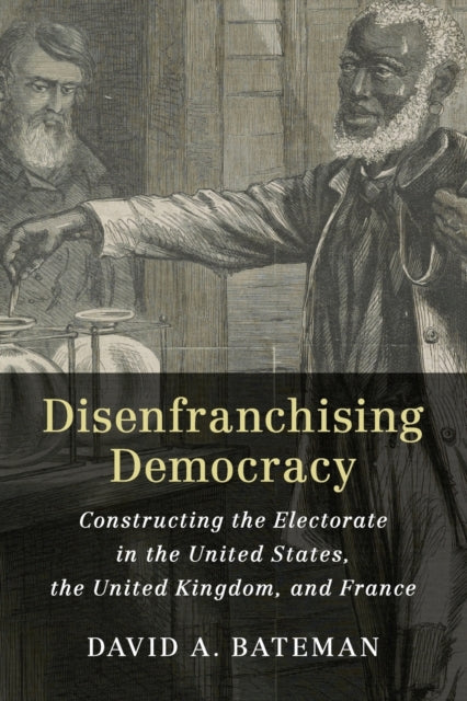 Book cover of: Disenfranchising Democracy. By: David A. Bateman