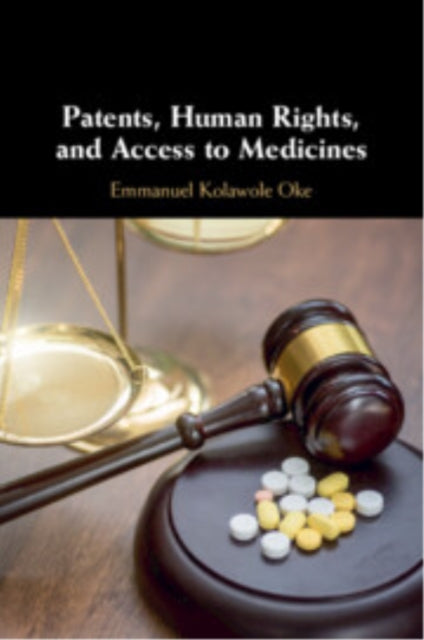 Book cover of: Patents, Human Rights, and Access to Medicines. By: Emmanuel Kolawole Oke