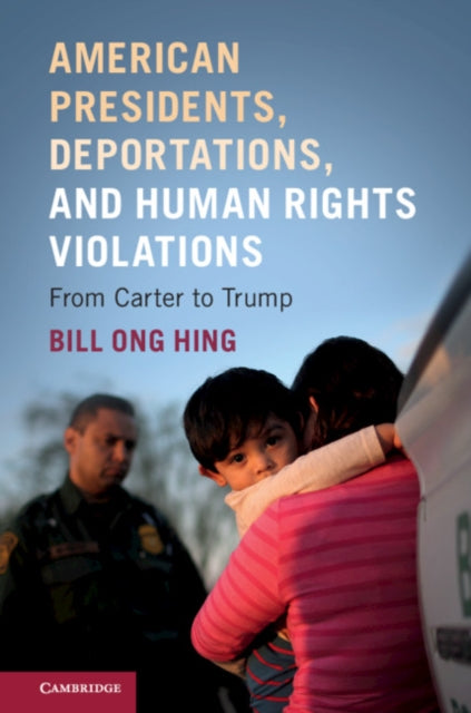 Book cover of: American Presidents, Deportations, and Human Rights Violations. By: Bill Ong Hing