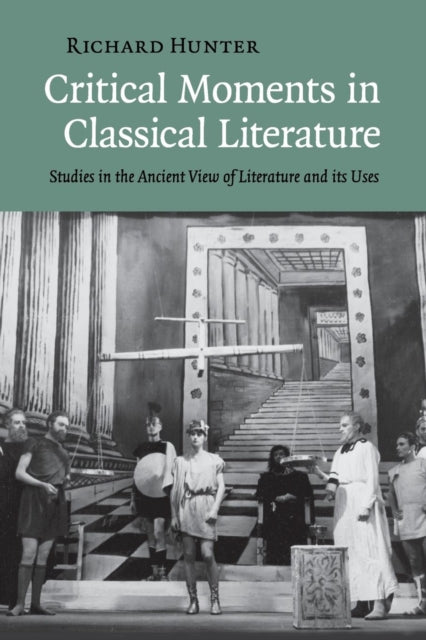 Book cover of: Critical Moments in Classical Literature. By: Richard Hunter