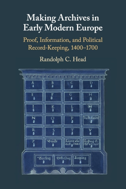 Book cover of: Making Archives in Early Modern Europe. By: Randolph Conrad Head