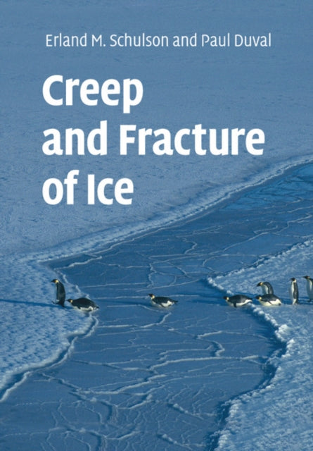 Book cover of: Creep and Fracture of Ice. By: Erland M. Schulson