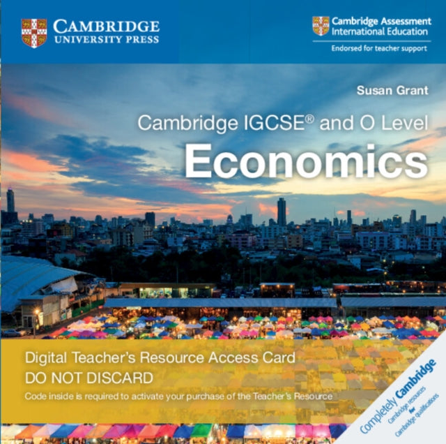 Book cover of: Cambridge IGCSE® and O Level Economics Digital Teacher's Resource Access Card 2 Ed. By: Susan Grant