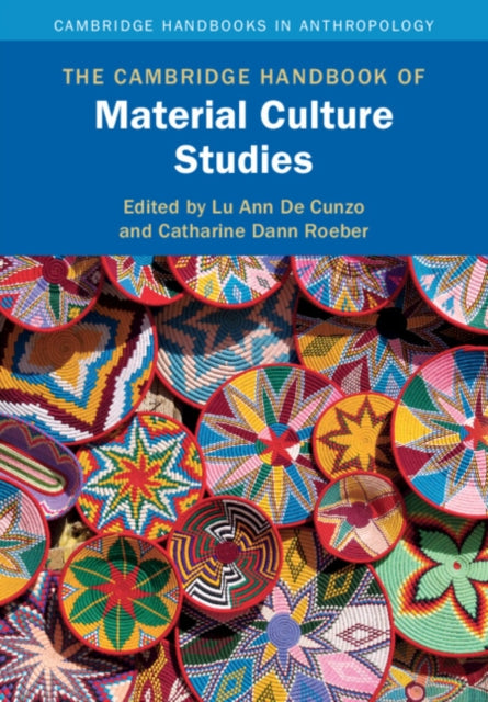 Book cover of: Cambridge Handbook of Material Culture Studies. By: Lu Ann De Cunzo