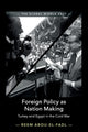 Book cover of: Foreign Policy as Nation Making. By: Reem Abou-El-Fadl