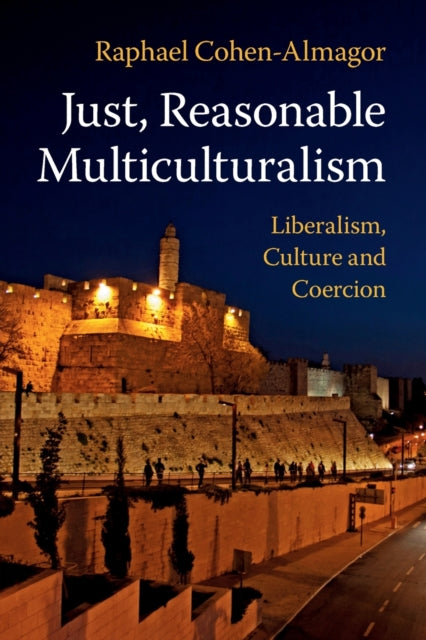 Book cover of: Just, Reasonable Multiculturalism. By: Raphael Cohen-Almagor