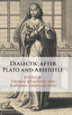 Book cover of: Dialectic after Plato and Aristotle. By: Thomas Bénatouïl