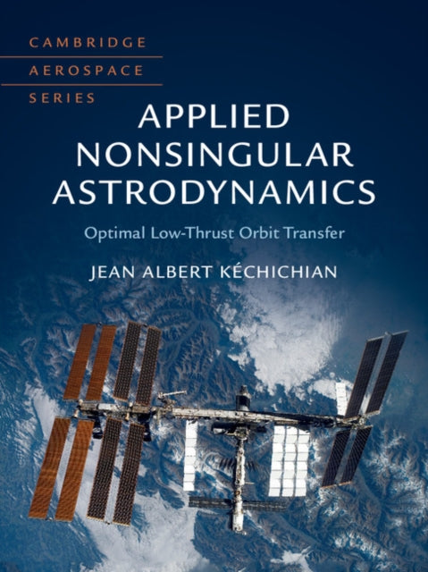 Book cover of: Applied Nonsingular Astrodynamics. By: Jean Albert Kéchichian