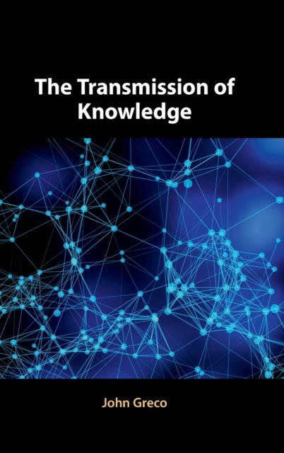 Book cover of: Transmission of Knowledge. By: John Greco